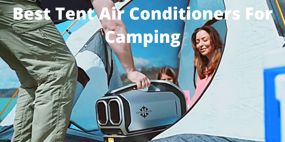 Best Tent Air Conditioners For Camping